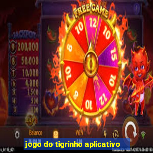 jogo do tigrinho aplicativo